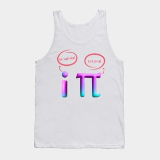 Be Rational Get Real mathematics and funny tshirts pi and i Tank Top